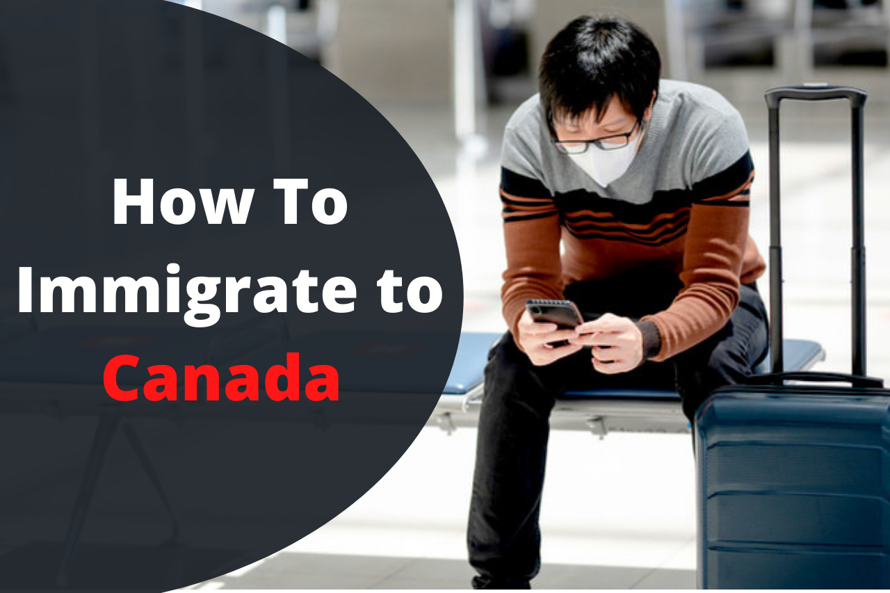 How To Immigrate to Canada